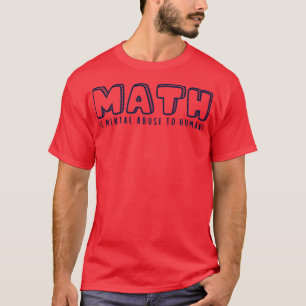 WISKUNDE is geestelijk misbruik bij de mens 5 T-shirt