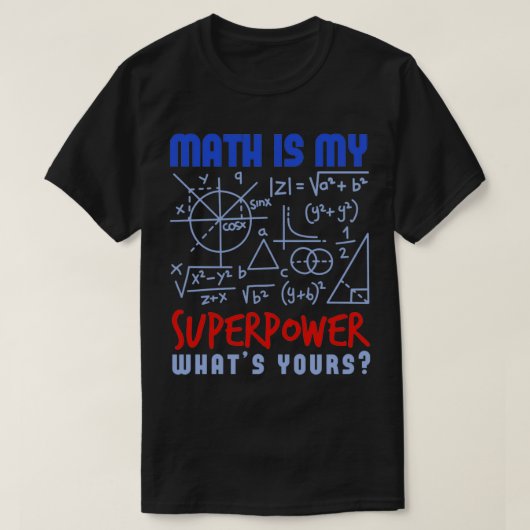Wiskunde is mijn Superpower wat jullie chemie fysi T-shirt (Design voorkant)