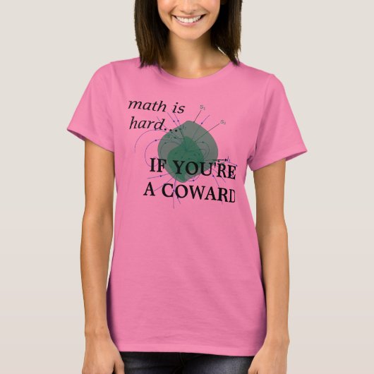 wiskunde is moeilijk...ALS JE EEN COWARD BENT T-shirt (Voorkant)