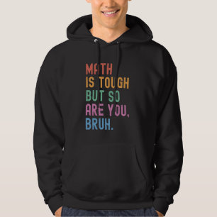 Wiskunde is moeilijk, maar dat geldt ook voor je b hoodie