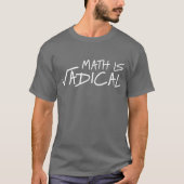 Wiskunde is Radical grappige algebra humor T-shirt (Voorkant)