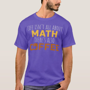 Wiskunde Koffie Gift Wiskunde Teacher High School  T-shirt