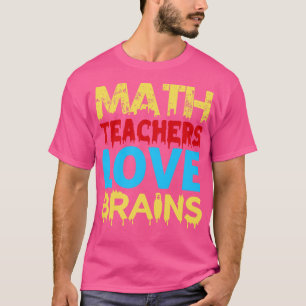Wiskunde Leerkrachten Liefde Brains Wiskunde Leers T-shirt