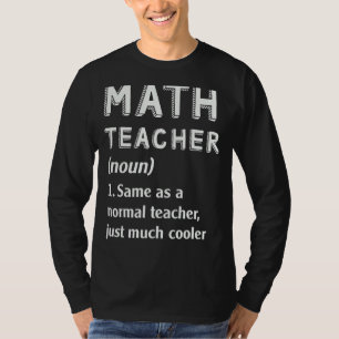Wiskunde Leraar Definitie School 1 T-shirt