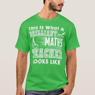 Wiskunde leraar dit is wat een briljante Wiskunde T-shirt