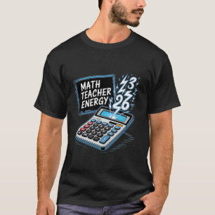 Wiskunde Leraar Energie Amusante Klas Rekenkunde N T-shirt