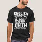 Wiskunde leraar Engels is belangrijk , maar Wiskun T-shirt (Voorkant)