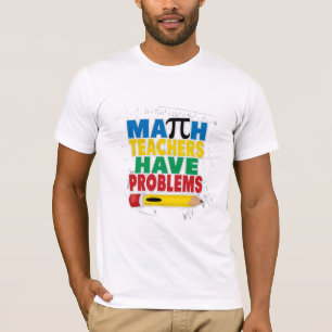 Wiskunde leraar heeft problemen t-shirt