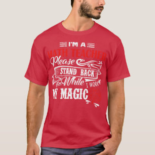 Wiskunde leraar I m a Wiskunde leraar alstublieft T-shirt