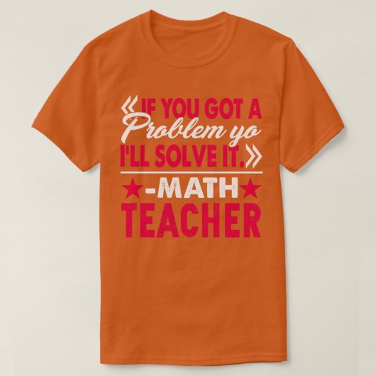 Wiskunde leraar lost probleem op t-shirt (Design voorkant)