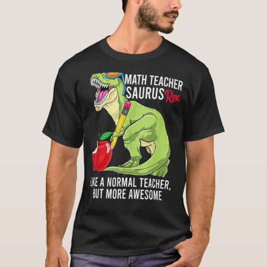 Wiskunde leraar Saurus Rex als een normale leraar T-shirt (Voorkant)