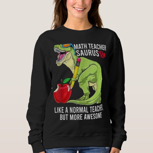 Wiskunde leraar Saurus Rex als een normale leraar Trui (Voorkant)