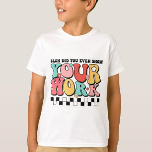 Wiskunde Leraar Shirt Bruh heb je zelfs Show van j
