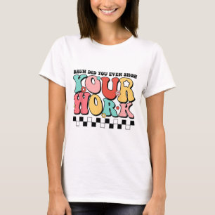 Wiskunde Leraar Shirt Bruh heb je zelfs Show van j