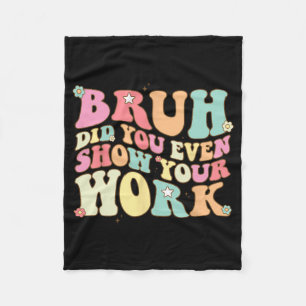 Wiskunde Leraar Shirt Bruh heb je zelfs Show van j Fleece Deken