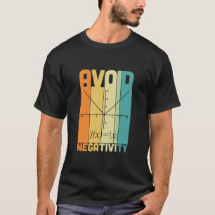 Wiskunde leraar vermijdt negativiteit t-shirt