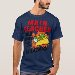 Wiskunde leraar zal werken voor tacos t-shirt