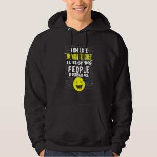 Wiskunde leraar zoals het geven van mensen problem hoodie