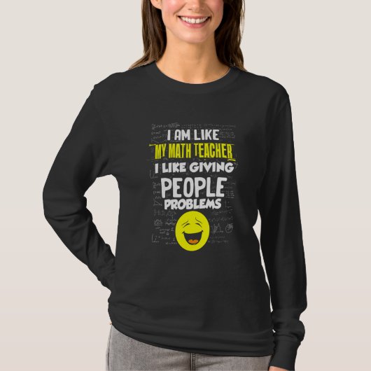 Wiskunde leraar zoals het geven van mensen problem t-shirt (Voorkant)