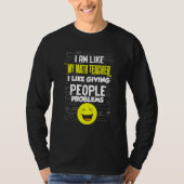 Wiskunde leraar zoals het geven van mensen problem t-shirt (Voorkant)