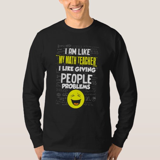 Wiskunde leraar zoals het geven van mensen problem t-shirt (Voorkant)