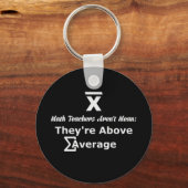 Wiskunde Leraren zijn niet gemeen, ze zijn boven h Sleutelhanger (Voorkant)