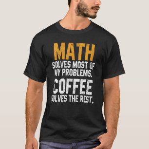 Wiskunde lost mijn problemen op bij Koffiedocenten T-shirt
