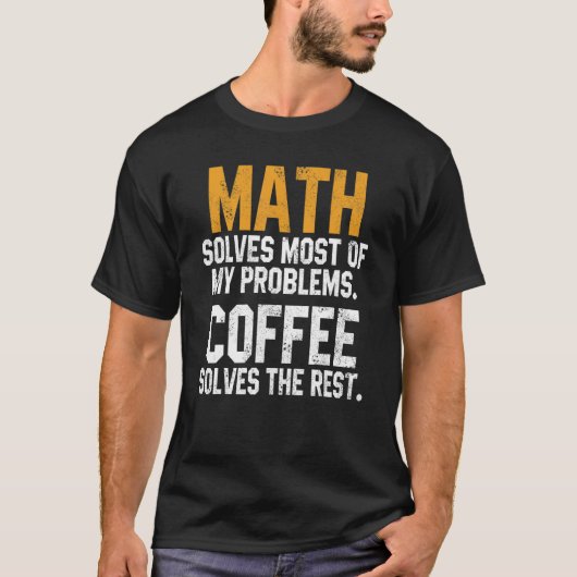 Wiskunde lost mijn problemen op bij Koffiedocenten T-shirt (Voorkant)