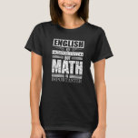 Wiskunde Mathematics Nerd Geek Algebra Count Hum T-shirt<br><div class="desc">Wiskunde Quote Wiskunde Nerd Geek Algebra Count Humor</div>