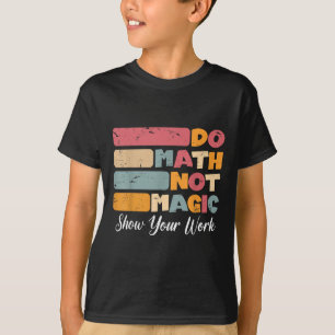 Wiskunde niet toveren grappige Wiskunde docent ter T-shirt