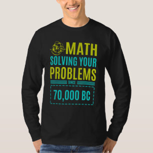 Wiskunde Oplossen van uw problemen sinds BC 2 T-shirt