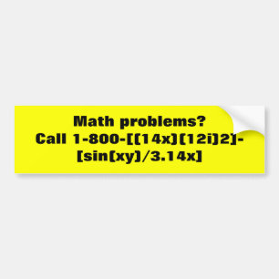 Wiskunde problemen?  Bel 1-800-[(14x)(12i)2]-[sin( Bumpersticker
