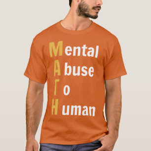 WISKUNDE psychische mishandeling van de Wiskunde v T-shirt