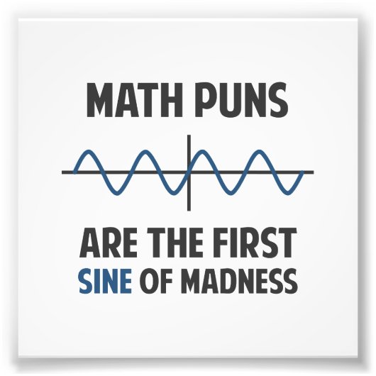 Wiskunde Puns First Sine of Madness Foto Afdruk (Voorkant)