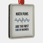 Wiskunde Puns First Sine of Madness Metalen Ornament (Rechts)