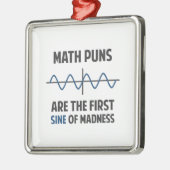 Wiskunde Puns First Sine of Madness Metalen Ornament (Links)