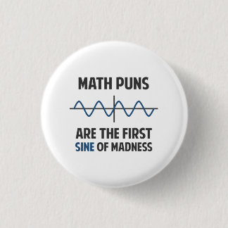 Wiskunde Puns First Sine of Madness Ronde Button 3,2 Cm