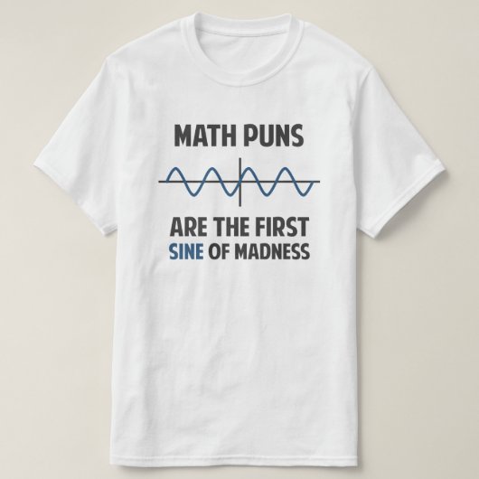Wiskunde Puns First Sine of Madness T-shirt (Design voorkant)