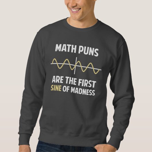 Wiskunde Puns First Sine of Madness Trui (Voorkant)