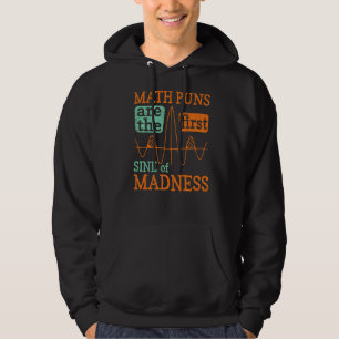 Wiskunde Puns is de eerste zonde van waanzin Mathy Hoodie
