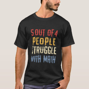 Wiskunde Teacher Geek Gift 5 van de 4 mensen worst T-shirt