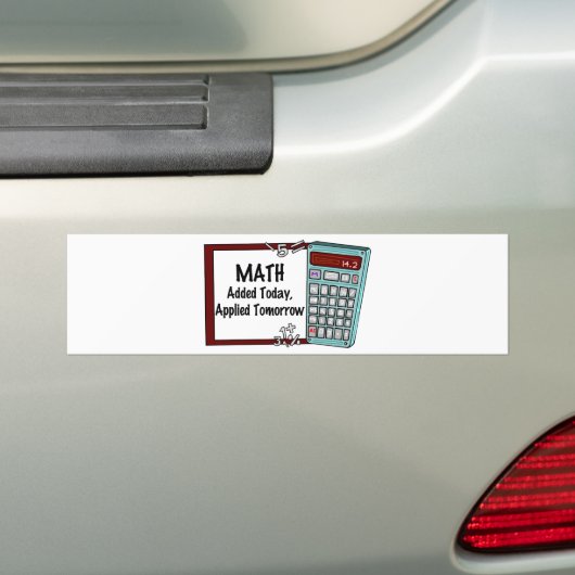 Wiskunde : Vandaag toegevoegd, morgen toegepast Bumpersticker (Op auto)