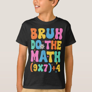 Wiskundeleraar 67 Meme Grappige Wiskunde Bruh Doe  T-shirt