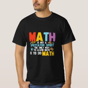 Wiskundeleraar Wiskunde Is Geen Toeschouwerssport T-shirt
