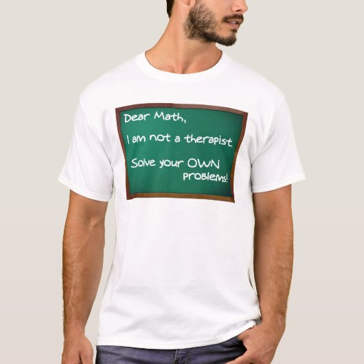 Wiskundeproblemen therapeut grappig T-shirt (Voorkant)