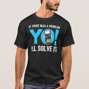 wiskundige joch zal het oplossen t-shirt
