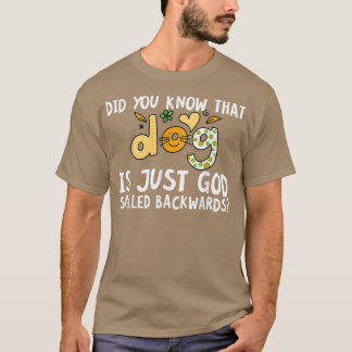 Wist je dat de hond alleen door God achteruit is g T-shirt
