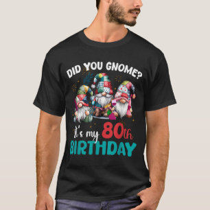Wist je dat het mijn 80ste verjaardag is 80 jaar o t-shirt