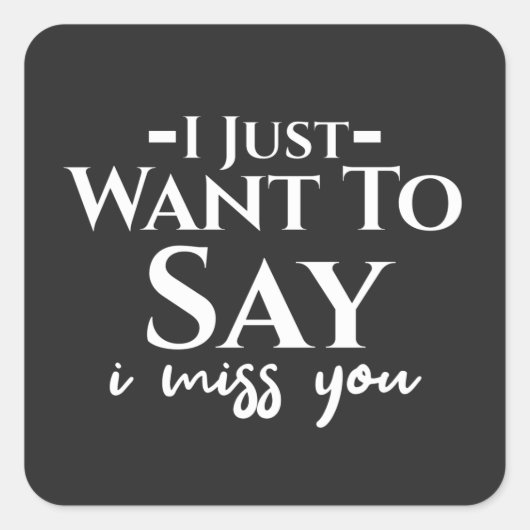 Wit Motivatie Ik mis je gezegde Vierkante Sticker (Voorkant)