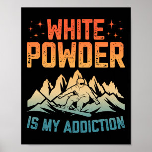 Wit poeder is mijn verslaving Snowboarder Snowboar Poster